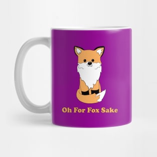 Oh For Fox Sake Mug